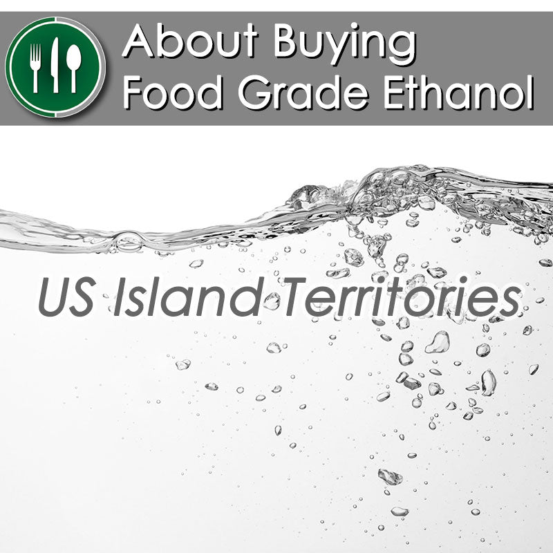 About Buying Food Grade Ethanol in Alaska, Puerto Rico, and Other U. S. Territories
